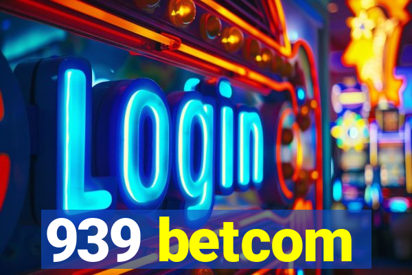 939 betcom